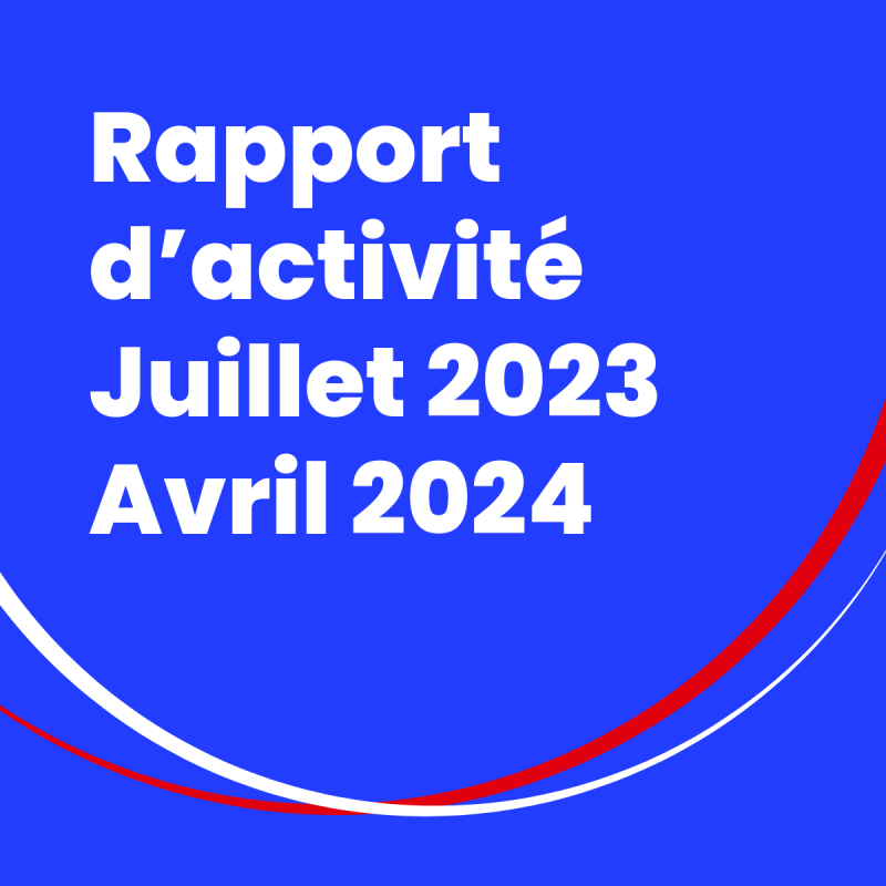 Rapport d'activité juillet 2023 - avril 2024 1 Rapport d'activité Juillet 2023 - Avril 2024